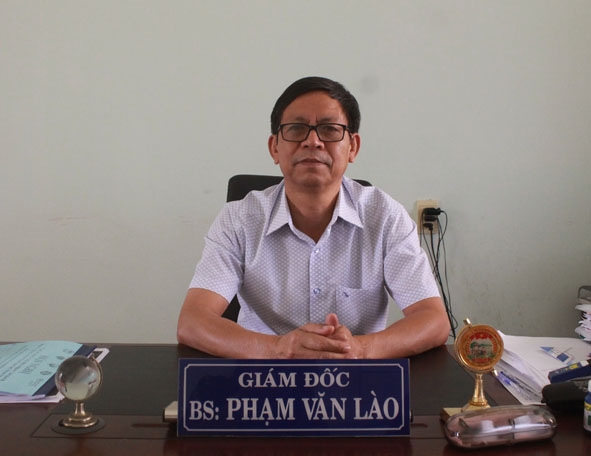 Bác sĩ Phạm Văn Lào, Giám đốc Trung tâm Y tế dự phòng tỉnh. 