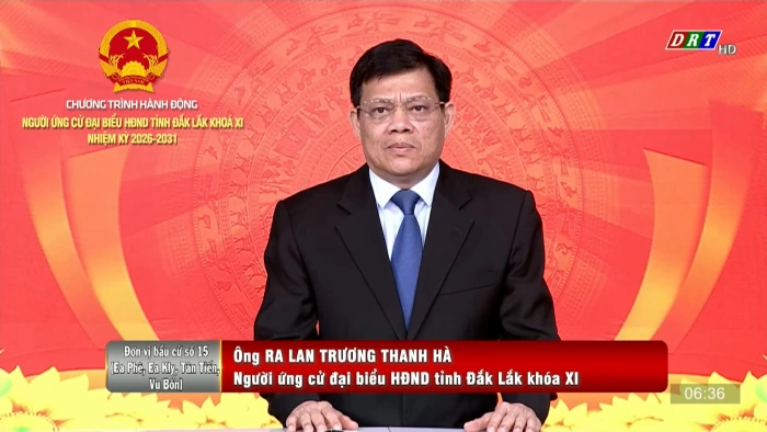 Chương trình hành động của ứng cử viên đại biểu HĐND tỉnh Đắk Lắk nhiệm kỳ 2026-2031 (Đơn vị bầu cử số 15,16,17,18)