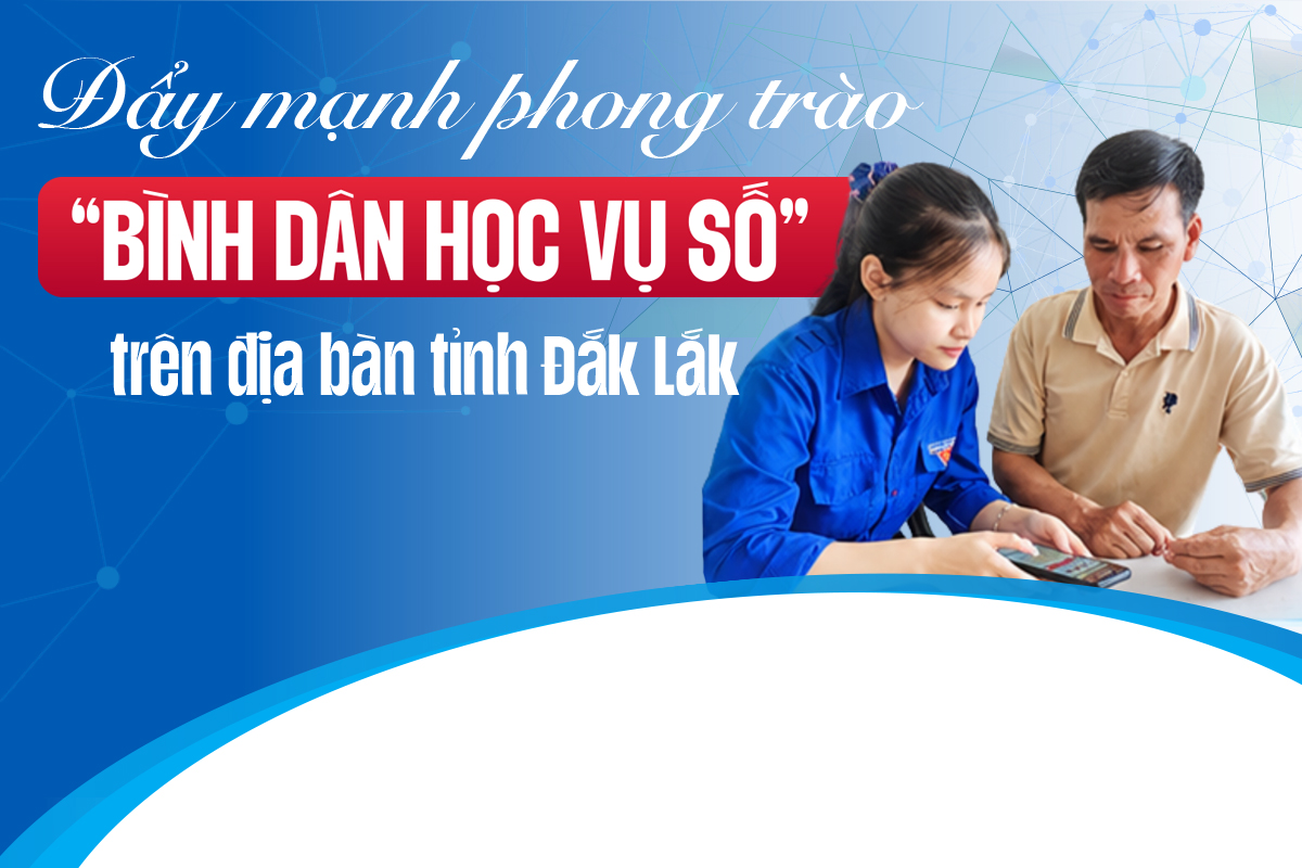 (Inforgraphic) Đẩy mạnh phong trào “Bình dân học vụ số” trên địa bàn tỉnh Đắk Lắk