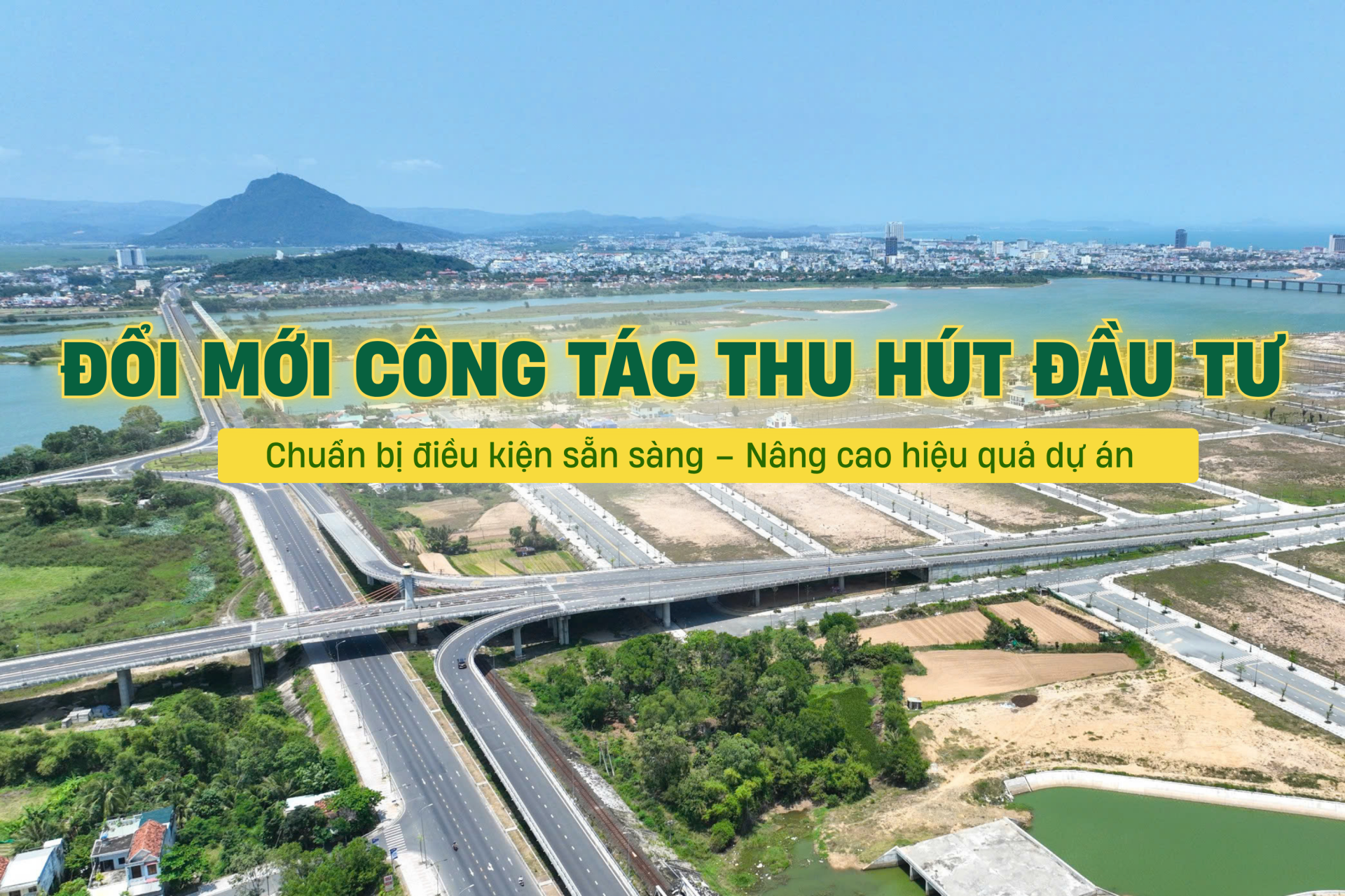 (Infographic) Đổi mới công tác thu hút đầu tư: Chuẩn bị điều kiện sẵn sàng – Nâng cao hiệu quả dự án