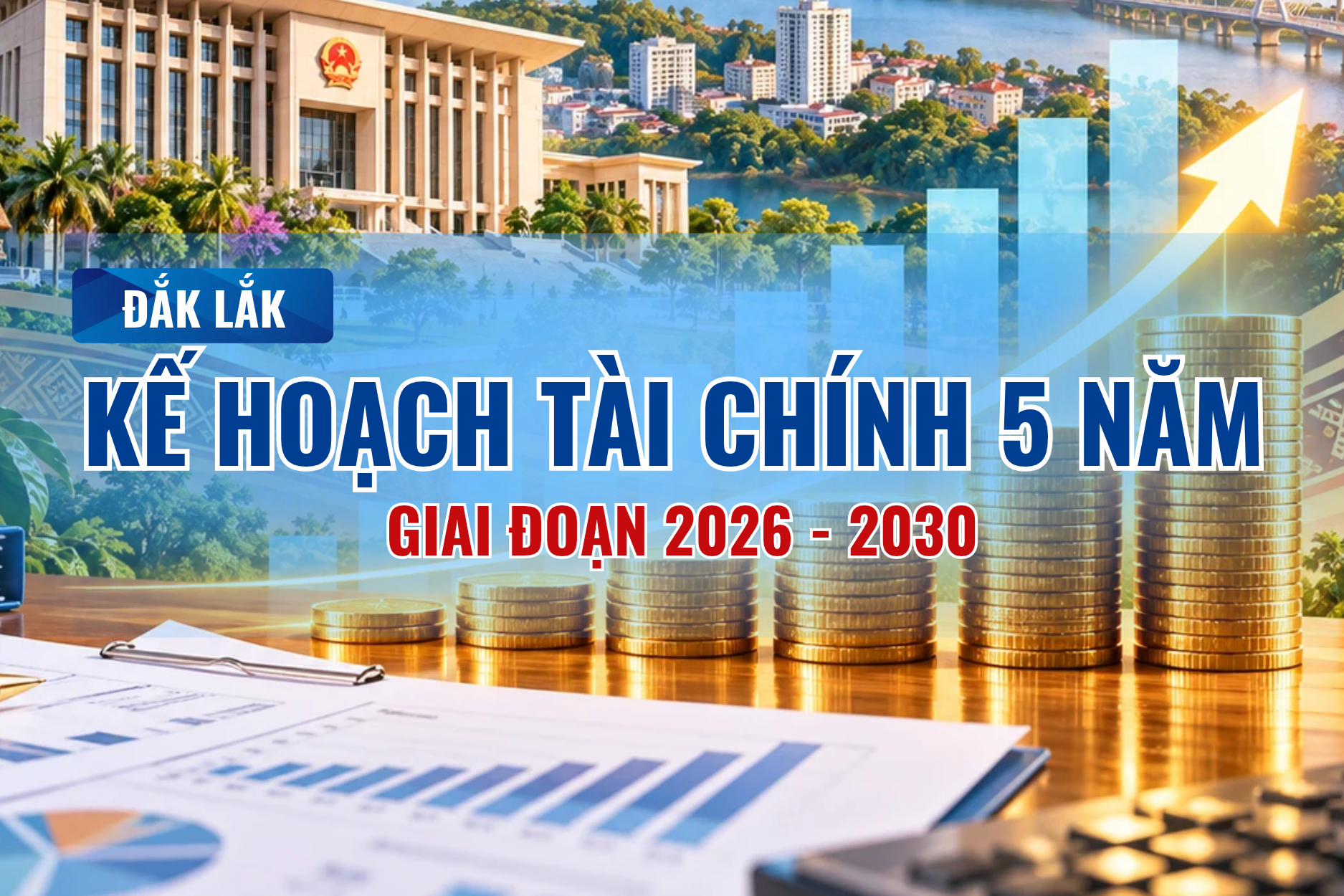 (Infographic) Kế hoạch tài chính 5 năm giai đoạn 2026 - 2030 tỉnh Đắk Lắk