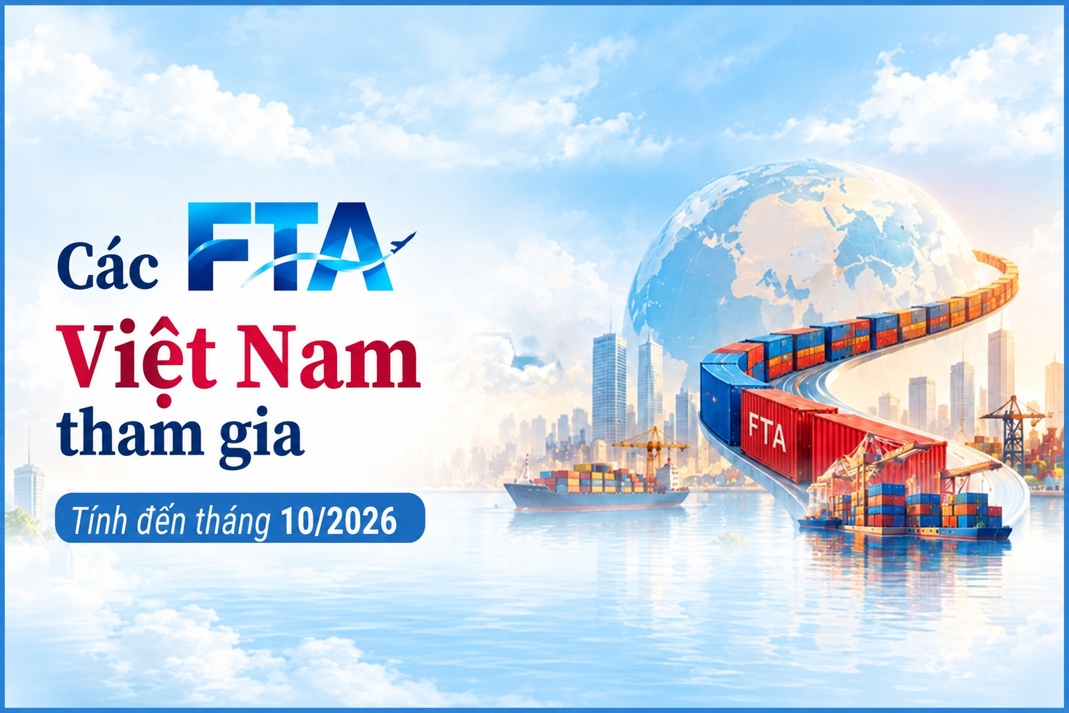 Các FTA Việt Nam tham gia (tính đến tháng 10/2026)