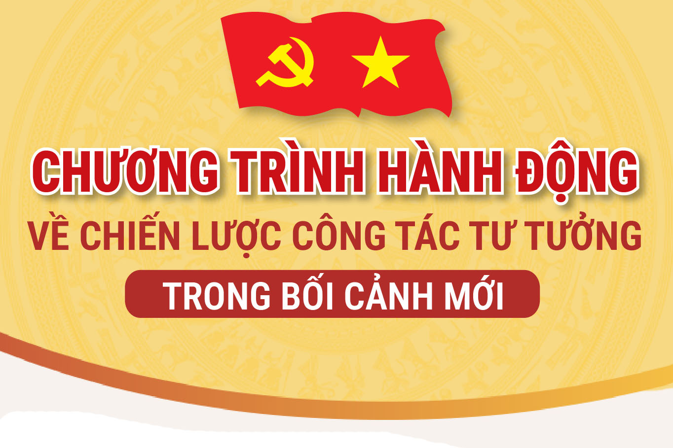 (Infographic) Chương trình hành động về chiến lược công tác tư tưởng trong bối cảnh mới