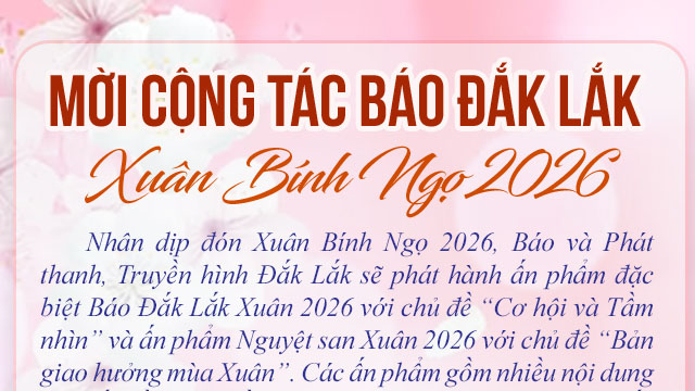 Mời cộng tác Báo Đắk Lắk Xuân Bính Ngọ 2026