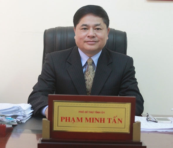 Phó Bí thư Thường trực Tỉnh ủy Phạm Minh Tấn.